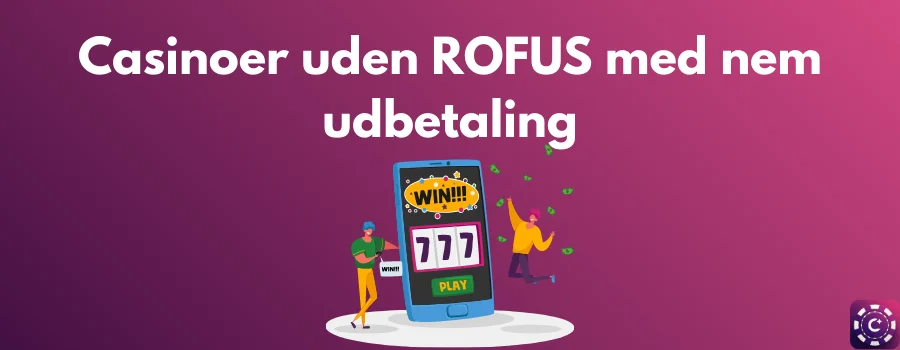 Casinoer uden ROFUS med nem udbetaling